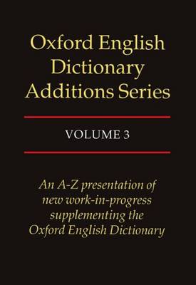 Oxford English Dictionary Additions Series: Volume 3 - Oxford English Dictionary Additions Series (Hardback)