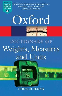 A Dictionary of Weights, Measures, and Units - Oxford Quick Reference (Paperback)