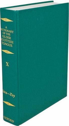 Dictionary of the Older Scottish Tongue from the Twelfth Century to the End of the Seventeenth: Volume 10, Stra-3ere - Dictionary of the Older Scottish Tongue from the Twelfth Century to the End of the Seventeenth (Hardback)