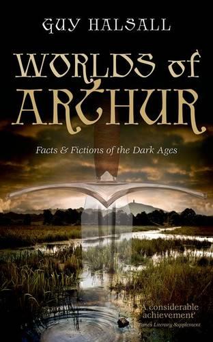 Worlds of Arthur: Facts and Fictions of the Dark Ages (Paperback)