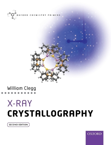 X-Ray Crystallography - Oxford Chemistry Primers (Paperback)