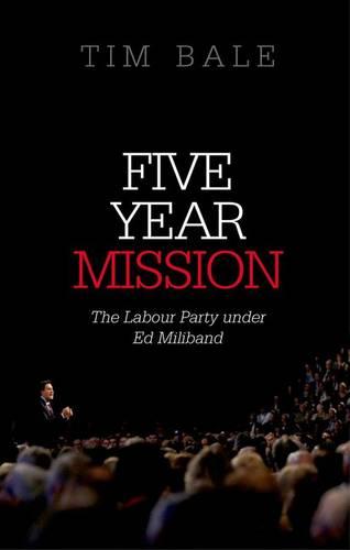 Five Year Mission: The Labour Party under Ed Miliband (Paperback)