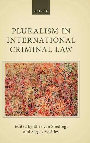 Pluralism in International Criminal Law (Hardback)