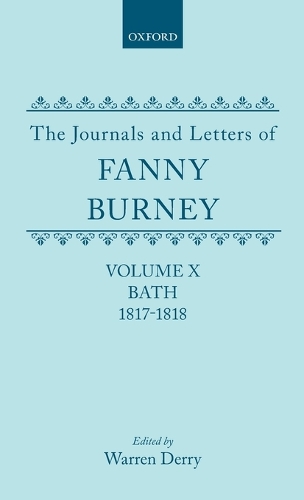 The Journals and Letters of Fanny Burney (Madame D'Arblay): Volume X; Bath 1817-1818: Letters 1086-1179 - The Journals and Letters of Fanny Burney (Madame D'Arblay) (Hardback)