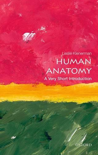 Human Anatomy: A Very Short Introduction - Very Short Introductions (Paperback)