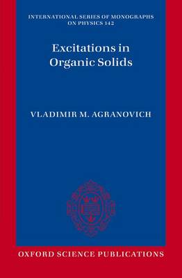 Excitations in Organic Solids - International Series of Monographs on Physics 142 (Paperback)