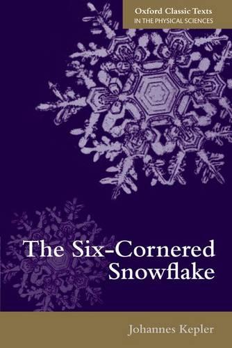 The Six-Cornered Snowflake - Oxford Classic Texts in the Physical Sciences (Paperback)