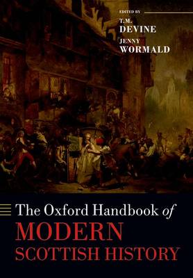 The Oxford Handbook of Modern Scottish History - T. M. Devine