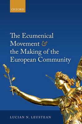The Ecumenical Movement & the Making of the European Community (Hardback)