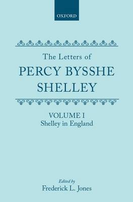 The Letters of Percy Bysshe Shelley: Volume I: Shelley in England (Hardback)