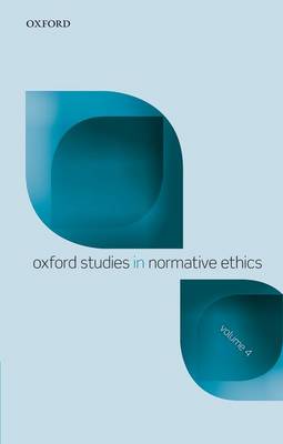 Oxford Studies Normative Ethics, Volume 4 - Oxford Studies In Normative Ethics (Paperback)