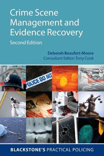 Crime Scene Management and Evidence Recovery - Blackstone's Practical Policing (Paperback)