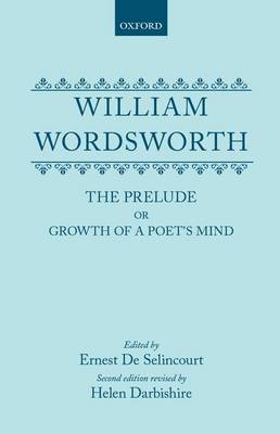William Wordsworth: The Prelude or Growth of a Poet's Mind (Hardback)