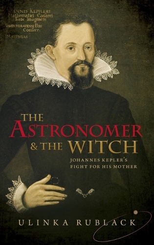 The Astronomer and the Witch: Johannes Kepler's Fight for his Mother (Hardback)