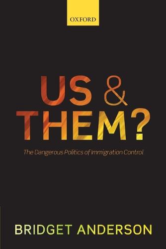 Us and Them?: The Dangerous Politics of Immigration Control (Paperback)