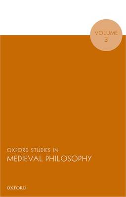 Oxford Studies in Medieval Philosophy, Volume 3 - Oxford Studies In Medieval Philosophy (Hardback)