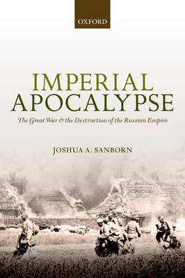Imperial Apocalypse: The Great War and the Destruction of the Russian Empire - The Greater War (Paperback)