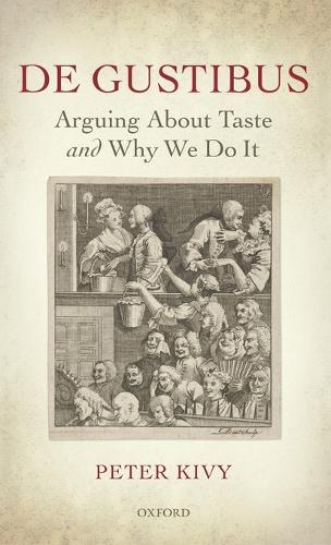 De Gustibus: Arguing About Taste and Why We Do It (Hardback)