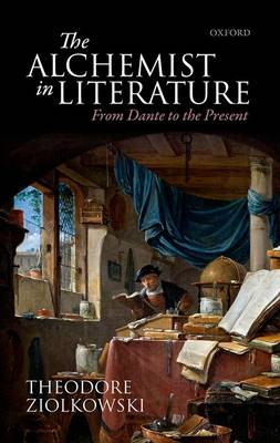 The Alchemist in Literature: From Dante to the Present (Hardback)