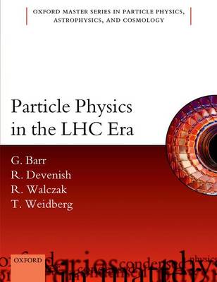 Particle Physics in the LHC Era - Oxford Master Series in Physics 24 (Hardback)
