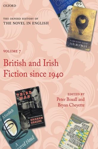 The Oxford History of the Novel in English: Volume 7: British and Irish Fiction Since 1940 - Oxford History of the Novel in English 7 (Hardback)