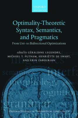 Optimality Theoretic Syntax, Semantics, and Pragmatics: From Uni- to Bidirectional Optimization - Oxford Studies in Theoretical Linguistics 61 (Hardback)
