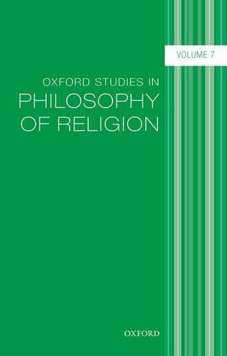 Oxford Studies in Philosophy of Religion, Volume 7 - Oxford Studies in Philosophy of Religion (Hardback)