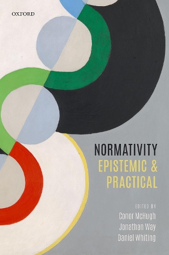 Normativity: Epistemic and Practical (Hardback)