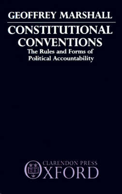 Constitutional Conventions: The Rules and Forms of Political Accountability (Paperback)