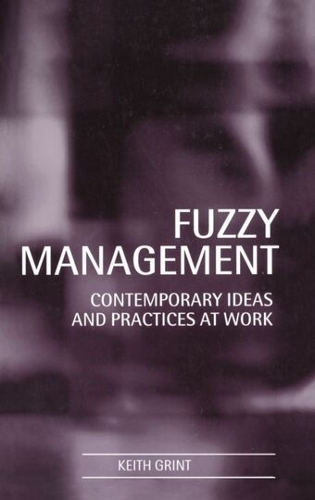 Fuzzy Management: Contemporary Ideas and Practices at Work (Paperback)