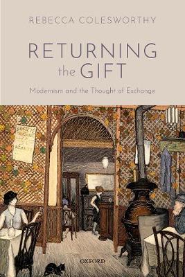 Returning the Gift: Modernism and the Thought of Exchange (Hardback)