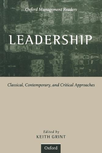 Leadership: Classical, Contemporary, and Critical Approaches - Oxford Management Readers (Paperback)