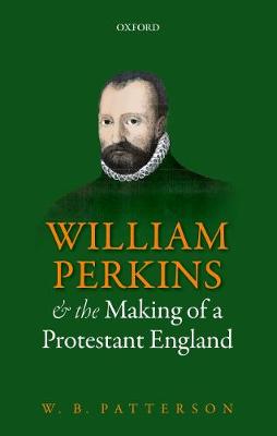 William Perkins and the Making of a Protestant England (Paperback)