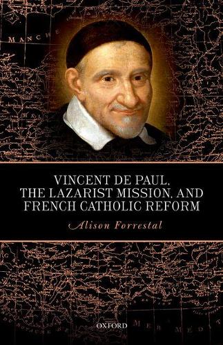 Vincent de Paul, the Lazarist Mission, and French Catholic Reform (Hardback)