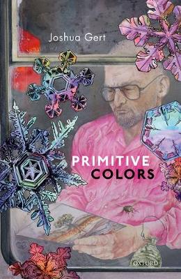 Primitive Colors: A Case Study in Neo-pragmatist Metaphysics and Philosophy of Perception (Hardback)