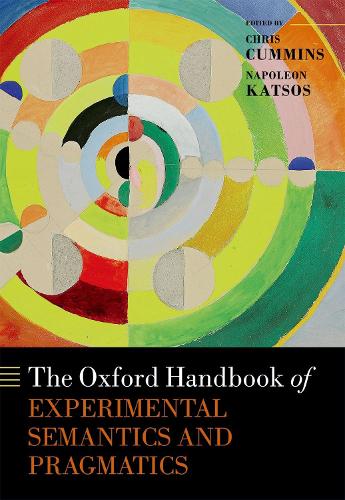The Oxford Handbook of Experimental Semantics and Pragmatics by
