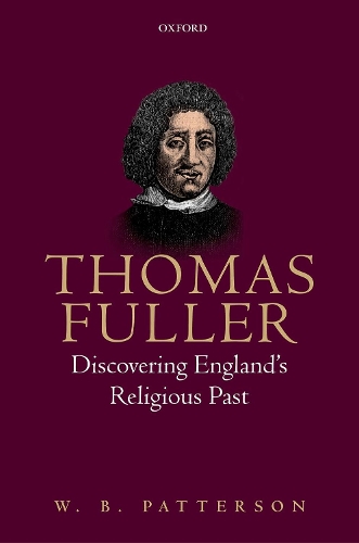 Thomas Fuller: Discovering England's Religious Past (Hardback)