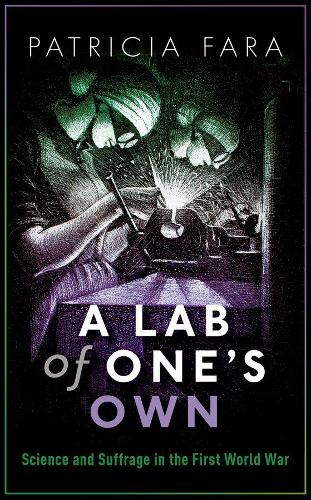 A Lab of One's Own: Science and Suffrage in the First World War (Paperback)