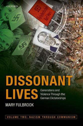 Cover Dissonant Lives: Generations and Violence Through the German Dictatorships, Vol. 2: Nazism through Communism