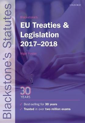 Blackstone's EU Treaties & Legislation 2017-2018 - Blackstone's Statute Series (Paperback)
