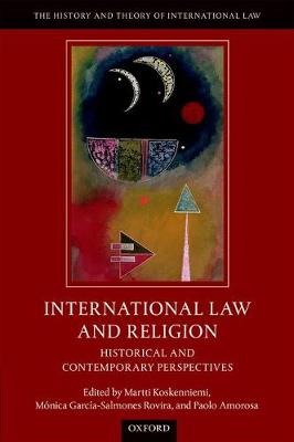 International Law and Religion: Historical and Contemporary Perspectives - The History and Theory of International Law (Hardback)