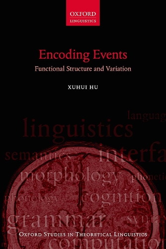 Encoding Events: Functional Structure and Variation - Oxford Studies in Theoretical Linguistics 70 (Hardback)