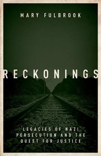 Reckonings: Legacies of Nazi Persecution and the Quest for Justice (Hardback)