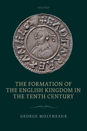 The Formation of the English Kingdom in the Tenth Century (Paperback)