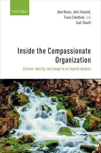Cover Inside the Compassionate Organization: Culture, Identity, and Image in an English Hospice