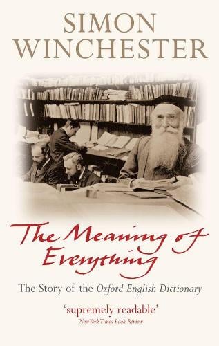 The Meaning of Everything: The Story of the Oxford English Dictionary (Paperback)