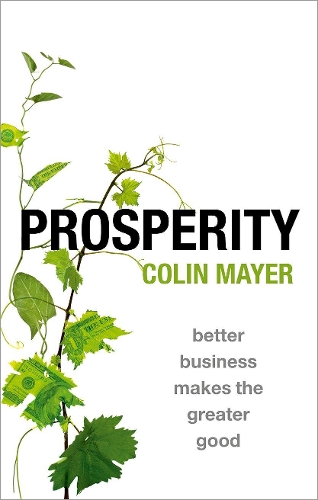 Prosperity: Better Business Makes the Greater Good (Hardback)