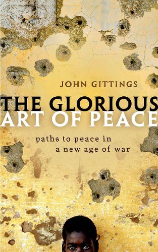 The Glorious Art of Peace: Paths to Peace in a New Age of War (Paperback)