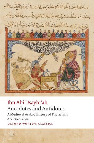 Anecdotes and Antidotes: A Medieval Arabic History of Physicians - Oxford World's Classics (Paperback)