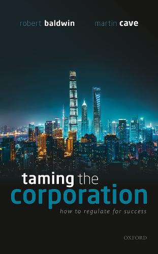Taming the Corporation: How to Regulate for Success (Hardback)